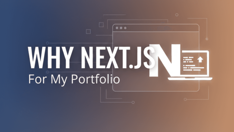 Why I Chose Next.js for My Portfolio - blog by Hitanshu Khandelwal
